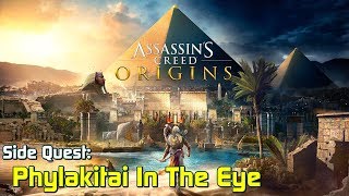 Assassins Creed Origins ★ Side Quest Phylakitai In The Eye Walkthrough [upl. by Mairhpe852]