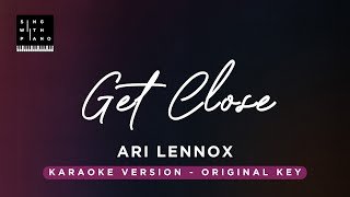 Get Close  Ari Lennox Original Key Karaoke  Piano Instrumental Cover with Lyrics [upl. by Nikola]