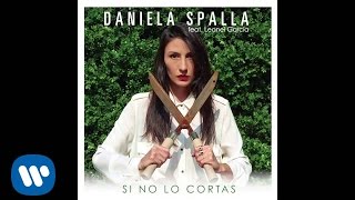 Daniela Spalla  quotSi No Lo Cortasquot ft Leonel García Audio Oficial [upl. by Gaillard402]