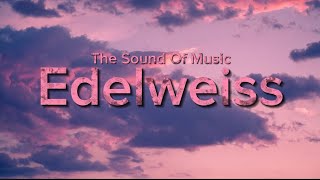 The Sound Of Music  Edelweiss [upl. by Maxim518]