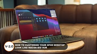 UPDATE  How to Customize Your Xfce Desktop Look Like macOS Big Sur  Version 20 [upl. by Ikik]