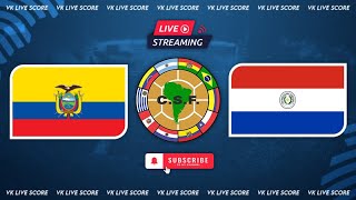 Ecuador vs Paraguay 🔴Live Match Today⚽🎬 [upl. by Flori876]