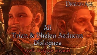 Dragon Age Origins  All Trian amp Bhelen Aeducan Dialogues  Dwarf Noble amp Dwarf Commoner Origins [upl. by Kline670]