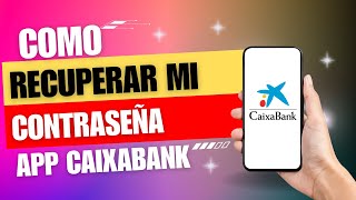 Como Recuperar Mi Contaseña De App Caixabank [upl. by Pomfret]