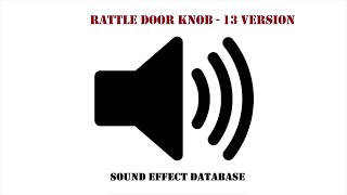 Rattle Door Knob Sound Effect  13 Version [upl. by Xymenes76]