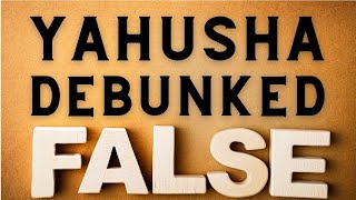 Yahusha Debunked [upl. by Anilosi562]