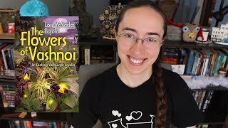 The Flowers of Vashnoi by Lois McMaster Bujold  Review booktubesff [upl. by Nylesoj]