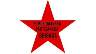 Pjesma 16 muslimanske partizanske brigade [upl. by Noek]