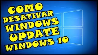 Como Desativar O Windows Update do Windows 10 Para Não Ocorrer Atualizações Automáticas [upl. by Rosene]