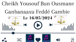 Cheikh Yousouf Bun Ousmane Ganbanaaxu Feddé Gambie le 16052024 [upl. by Arvy]