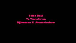 Salsa Baul Te Transforma Djjhorman el jhormainshow [upl. by Terrilyn797]