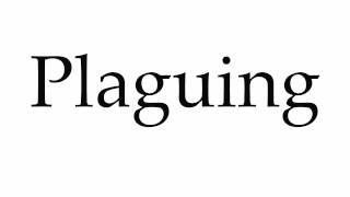 How to Pronounce Plaguing [upl. by Ruffin]