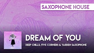 Deep Chills Five Corners amp Yarden Saxophone  Dream of You [upl. by Janice]