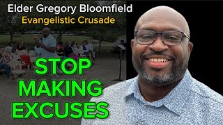 STOP MAKING EXCUSES  9724  Elder Gregory Bloomfield  Evangelistic Crusade  Grace amp Glory [upl. by Osman562]