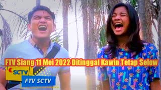 FTV Siang11 Mei 2022 Ditinggal Kawin Tetap Selow [upl. by Ulda]