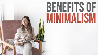 Benefits of Minimalism [upl. by Inatsed]