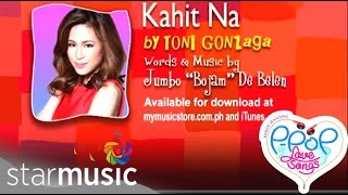 Kahit Na  Toni Gonzaga  Lyrics [upl. by Sulokcin371]