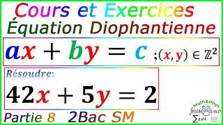 Arithmétique dans Z  Équation Diophantienne  axbyc  2 Bac SM  Partie 8 [upl. by Ulphiah]