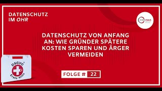 22 Datenschutz von Anfang an wie Gründer spätere Kosten sparen und Ärger vermeiden Löschen [upl. by Petigny458]