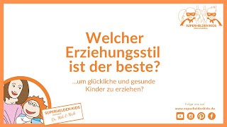 Welcher Erziehungsstil ist der beste um glückliche und gesunde Kinder zu erziehen [upl. by Pennie]