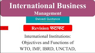 7 International Institutions WTO IMF IBRD UNCTAD Objective and Function International Business [upl. by Nayhr845]