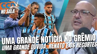 Uma grande notícia no Grêmio uma grande dúvida e Renato os recortes [upl. by Annaiuq]