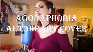 quotAgoraphobiaquot Autoheart Cover [upl. by Theona]