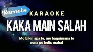 Karaoke KAKA MAIN SALAH  nona pu belis mahal  Karaoke [upl. by Franci973]