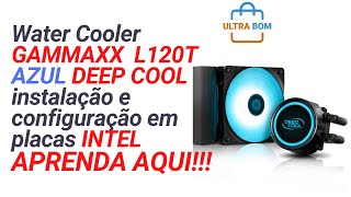 GAMMAXX L120T DEEP COOL  Instalação e configuração em placas INTEL [upl. by Anidam]