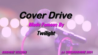 Cover Drive Twilight Karaoke Version Lyrics [upl. by Rehpretsirhc]