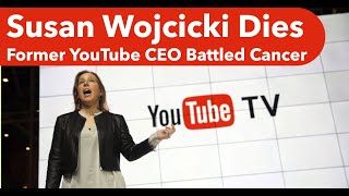 YouTube CEO Susan Wojcicki Dies of Cancer [upl. by Peer]