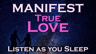 Manifest True Love  Listen While You Sleep  Attraction Affirmations [upl. by Akitan]