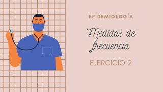 Epidemiología Medidas de frecuencia Ej 2 [upl. by Anas361]