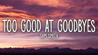 Sam Smith  Too Good At Goodbyes Lyrics [upl. by Dlnaod]