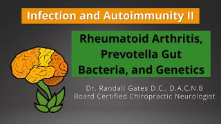 Infection and Autoimmunity Part II Rheumatoid Arthritis Prevotella Gut Bacteria and Genetics [upl. by Anaujat]