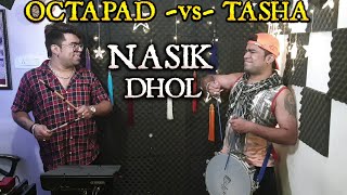 NASIK DHOL  OCTAPAD  Vs  TASHA  Janny Dholi amp Chota Magaj [upl. by Afirahs]