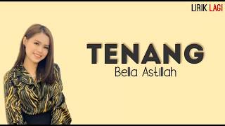 Bella Astillah  Tenang Lirik [upl. by Jaddo501]