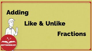 Adding Like and Unlike Fractions  EasyTeaching [upl. by Irolav]