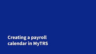 Creating a payroll calendar in MyTRS [upl. by Dublin190]