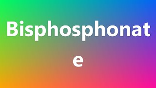 Bisphosphonate  Medical Meaning and Pronunciation [upl. by Uird]