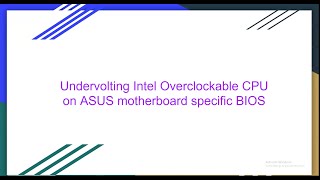 Undervolting Intel Overclockable CPU on ASUS motherboard specific BIOS Short Version [upl. by Aliban950]