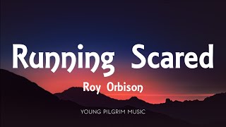 Roy Orbison  Running Scared Lyrics [upl. by Netsirt]