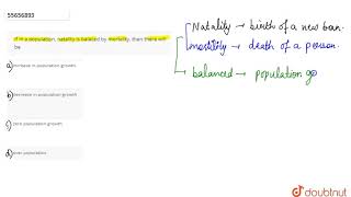 If in a population natality is balaced by mortality then there will be [upl. by Duile]