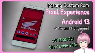 Mencoba pasang Custom Rom Android 13 Pixel Experience di Xiaomi Mi 5 gemini vTuber Indonesia [upl. by Petua]