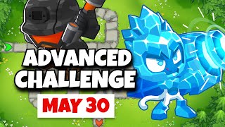 BTD6 Advanced Challenge  First Try Probably Maybe Eventually  May 30 2024 [upl. by Torras]