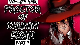 What If Naruto Became Heir Of No Life Prince  Proctor Of Chunin Exam  Part 3 [upl. by Neitsirk]