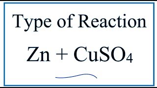 Type of Reaction for Zn  CuSO4  ZnSO4  Cu [upl. by Dewie]