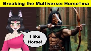 Breaking the Multiverse Horsema [upl. by Serg]