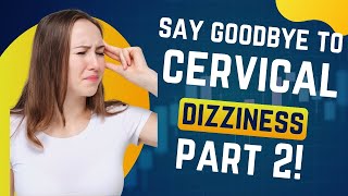 Say GOODBYE To Cervicogenic Dizziness 3 Advanced Exercises For Fast Relief [upl. by Kwok569]