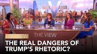 The Real Dangers Of Trump’s Rhetoric  The View [upl. by Genesia]